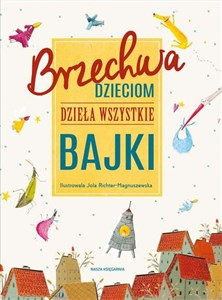 Brzechwa dzieciom Dzieła wszystkie Bajki