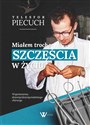 Miałem trochę szczęścia w życiu Wspomnienia dziewięćdziesięcioletniego chirurga