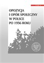 Opozycja i opór społeczny w Polsce po 1956 roku Tom 4 - 