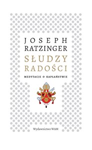 Słudzy radości Medytacje o kapłaństwie