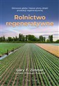 Rolnictwo regeneratywne Zdrowsza gleba i lepsze plony dzięki produkcji regeneratywnej - Garry F. Zimmer, Leilani Zimmer-Durand