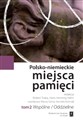 Polsko-niemieckie miejsca pamięci Tom 2 Wspólne/Oddzielne - Hans Henning Hahn, Robert Traba, Maciej Górny, Kornelia Kończal