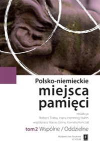 Polsko-niemieckie miejsca pamięci Tom 2 Wspólne/Oddzielne - Księgarnia UK