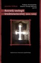 Tradycja chrześcijańska Historia rozwoju doktryny. Tom III Rozwój teologii średniowiecznej (600-1300) - Jaroslav Pelikan