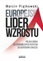 Europejski lider wzrostu Polska droga od ekonomicznych peryferii do gospodarki sukcesu - Marcin Piątkowski