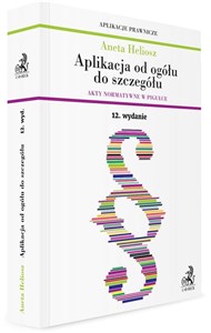 Aplikacja od ogółu do szczegółu. Akty normatywne w pigułce