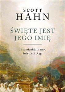 Święte jest Jego imię Przemieniająca moc świętości Boga