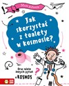 Mam pytanie Jak skorzystać z toalety w kosmosie? Oraz wiele innych pytań o kosmos - Clive Gifford