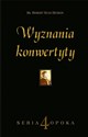 Wyznania konwertyty  - ks. Robert Hugh Benson