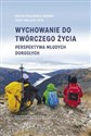 Wychowanie do twórczego życia Perspektywa młodych dorosłych - Iwona Pasławska-Smęder, Anna Walulik