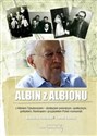 Albin z Albionu Z Albinem Tybulewiczem - działaczem polonijnym, społecznym, politykiem, filantropem i przyjacielem P - Radosław Ptaszyński, Tomasz Sikorski