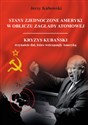 Stany Zjednoczone Ameryki w obliczu zagłady atomowej Kryzys Kubański – trzynaście dni, które wstrząsnęły Ameryką - Jerzy Kubowski