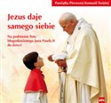 Jezus daje samego siebie Pamiątka Pierwszej Komunii Świętej Na podstawie listu Jana Pawła II do dzieci