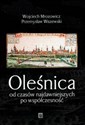 Oleśnica od czasów najdawniejszych po współczesność - Wojciech Mrozowicz, Przemysław Wiszewski