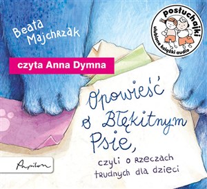 [Audiobook] Posłuchajki Opowieść o Błękitnym Psie czyli o rzeczach trudnych dla dzieci - Księgarnia UK
