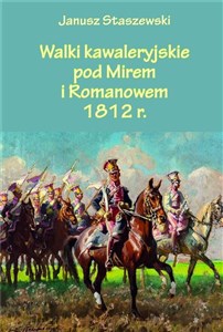 Walki kawaleryjskie pod Mirem i Romanowem 1812 r