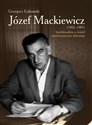 Józef Mackiewicz (1902-1985) Intelektualista u źródeł antykomunizmu ideowego