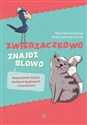 Zwierzaczkowo Znajdź słowo Doskonalenie funkcji słuchowo-językowych i koncentracji - Beata Wojciechowska, Beata Gawenda-Kulczak
