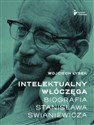 Intelektualny włóczęga Biografia Stanisława Swianiewicza - Wojciech Łysek