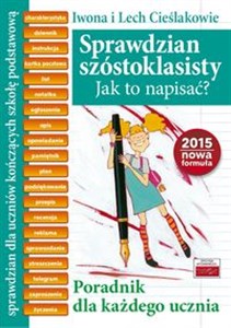 Sprawdzian szóstoklasisty Jak to napisać? Poradnik dla każdego ucznia