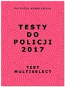Testy do Policji 2017 Test multiselect - Patrycja Kowalewska