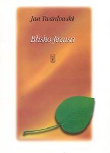 Blisko Jezusa