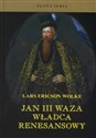 Jan III Waza władca renesansowy