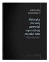 Retoryka polskiej powieści kryminalnej po roku 1989 Preliminaria - Mirosław Ryszkiewicz