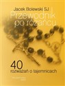 Przewodnik po różańcu 40 rozważań o tajemnicach