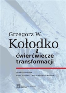 Grzegorz W. Kołodko i ćwierćwiecze transformacji - Księgarnia UK