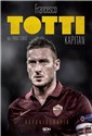 Totti Kapitan Autobiografia - Francesco Totti, Paolo Condò