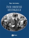 Życie codzienne arystokracji - Maja Łozińska, Jan Łoziński