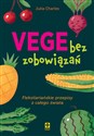 Vege bez zobowiązań Fleksitariańskie przepisy z całego świata - Julia Charles