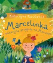 Marcelinka i wakacyjna przygoda na Mazurach  - Katarzyna Kucewicz