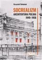 Socrealizm Architektura polska 1949-1956 - Krzysztof Stefański