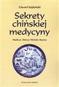 Sekrety chińskiej medycyny Medicus Sinicus Michała Boyma - Edward Kajdański