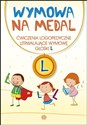 Wymowa na medal Ćwiczenia logopedyczne utrwalające wymowę głoski L - Opracowanie Zbiorowe