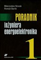 Poradnik inżyniera energoelektronika - Mieczysław Nowak, Roman Barlik