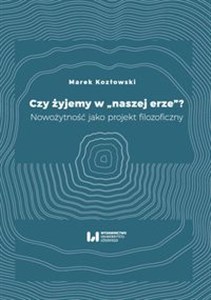 Czy żyjemy w naszej erze Nowożytność jako projekt filozoficzny - Księgarnia Niemcy (DE)