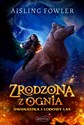 Zrodzona z ognia. Dwunastka i Lodowy Las. Fireborn. Tom 1  - Aisling Fowler