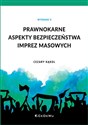 Prawnokarne aspekty bezpieczeństwa imprez masowych  - Cezary Kąkol