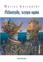 Atlantyda wyspa ognia - Kuczyński Maciej