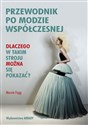 Przewodnik po modzie współczesnej Dlaczego w takim stroju można się pokazać? - Marnie Fogg