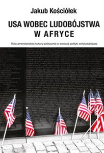 USA wobec ludobójstwa w Afryce Rola amerykańskiej kultury politycznej w ewolucji polityki antyludobójczej - Księgarnia Niemcy (DE)