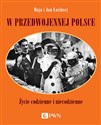 W przedwojennej Polsce Życie codzienne i niecodzienne - Maja Łozińska, Jan Łoziński