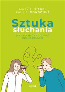 Sztuka słuchania Jak słuchać i budować udane relacje