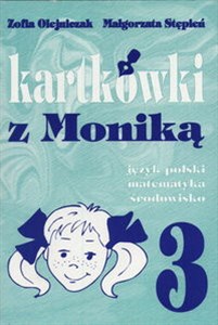 Kartkówki z Moniką 3 Język polski, matematyka, środowisko - Księgarnia UK