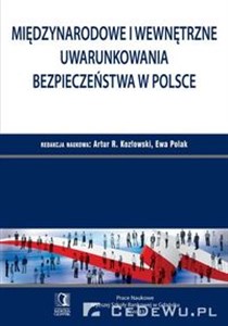 Międzynarodowe i wewnętrzne uwarunkowania bezpieczeństwa w Polsce - Księgarnia UK