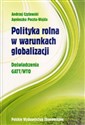 Polityka rolna w warunkach globalizacji Doświadczenie GATT/WTO