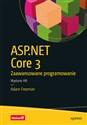 ASP.NET Core 3 Zaawansowane programowanie - Adam Freeman